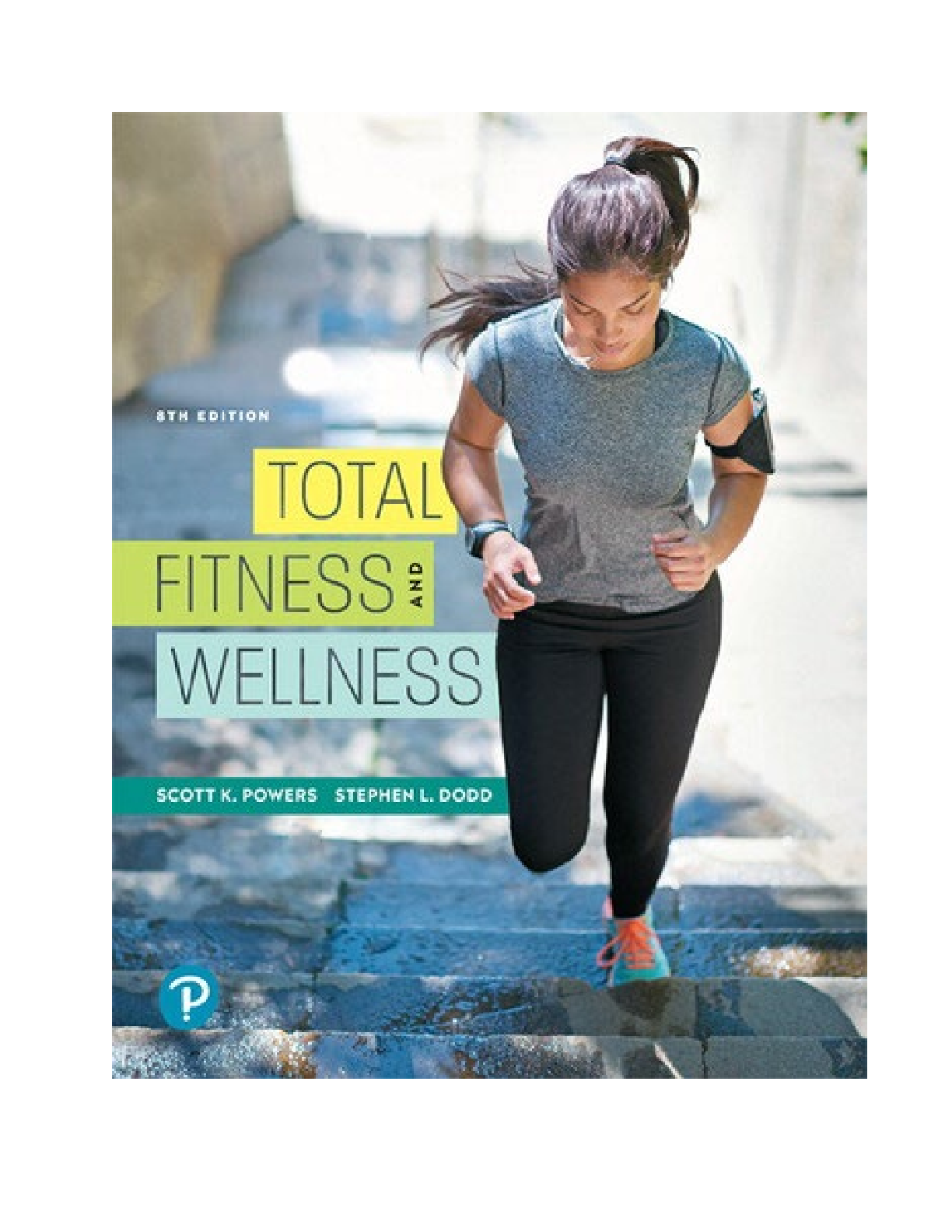 Total Fitness and Wellness, 8th edition By Scott K. Powers, Stephen L. Dodd (Solutions Manual
